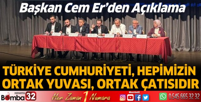 Türkiye Cumhuriyeti, hepimizin ortak yuvası, ortak çatısıdır 