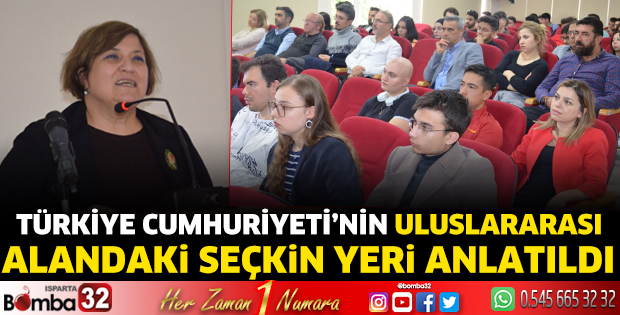 Türkiye Cumhuriyeti’nin Uluslararası Alandaki Seçkin Yeri anlatıldı