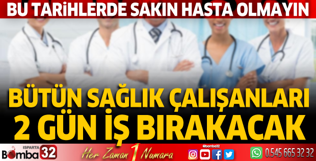 Türkiye genelinde sağlık çalışanları 2 gün iş bırakacak