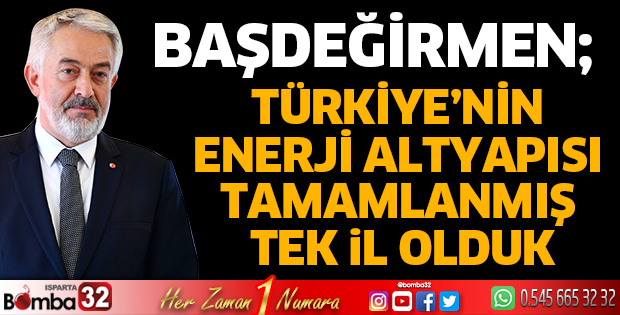 Türkiye’nin enerji altyapısı tamamlanmış tek il olduk