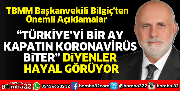 TÜRKİYE’Yİ BİR AY KAPATIN KORONAVİRÜS BİTER DİYENLER HAYAL GÖRÜYOR