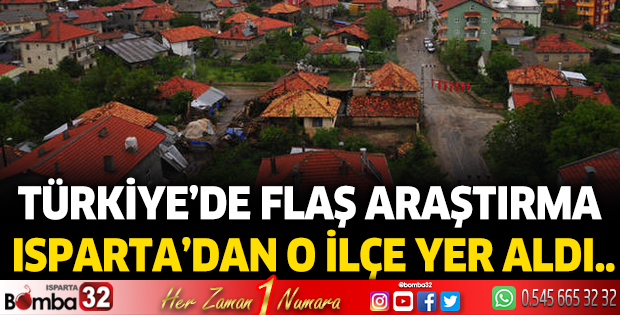 Türkiye'de flaş araştırma: Isparta'dan o ilçe yer aldı