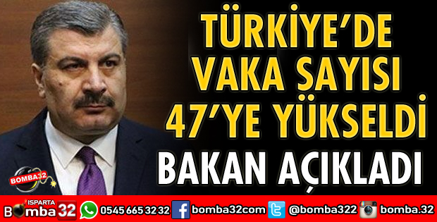 TÜRKİYE'DE VAKA SAYISI 47'YE YÜKSELDİ 