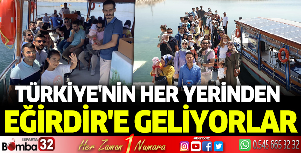 Türkiye'nin her yerinden Eğirdir'e geliyorlar