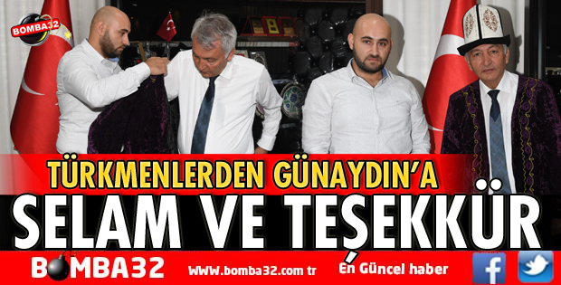 TÜRKMENLERDEN GÜNAYDIN’A SELAM VE TEŞEKKÜR