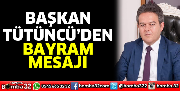 Tütüncü’den bayram mesajı