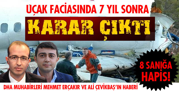 UÇAK KAZASI DAVASINDA 8 SANIĞA HAPİS