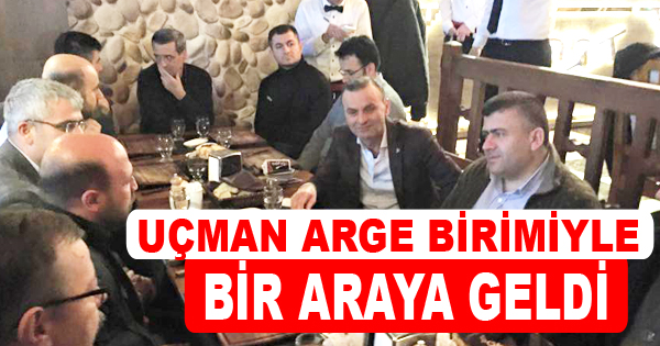 UÇMAN AR­GE BİRİMİYLE BİR ARAYA GELDİ 