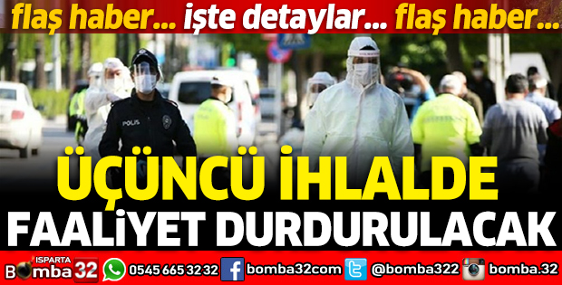 ÜÇÜNCÜ İHLALDE FAALİYET DURDURULACAK