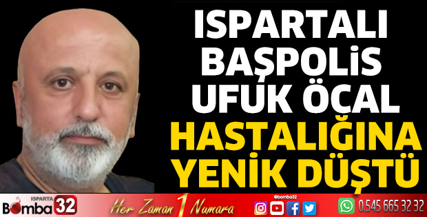 Ufuk Öcal hayatını kaybetti