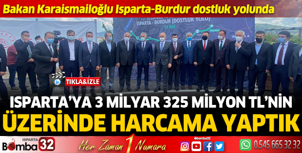 Ulaştırma Bakanı Karaismailoğlu Isparta-Burdur Dostluk Yolunda