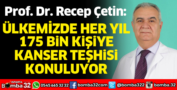 ÜLKEMİZDE HER YIL 175 BİN KİŞİYE KANSER TEŞHİSİ KONULUYOR