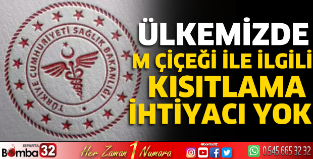Ülkemizde M çiçeği ile ilgili kısıtlama ihtiyacı yok