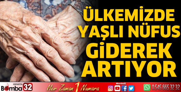 Ülkemizde yaşlı nüfus giderek artıyor