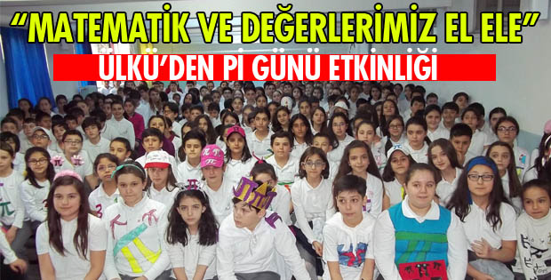 ÜLKÜ ORTAOKULUNDA Pİ GÜNÜ ETKİNLİĞİ