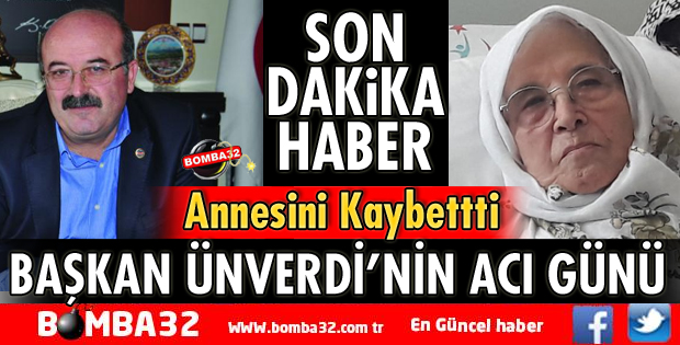 ULUBORLU BELEDİYE BAŞKANI ÜNVERDİ’NİN ANNESİ VEFAT ETTİ