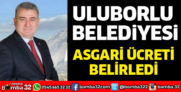 ULUBORLU BELEDİYESİ ASGARİ ÜCRETİ BELİRLEDİ