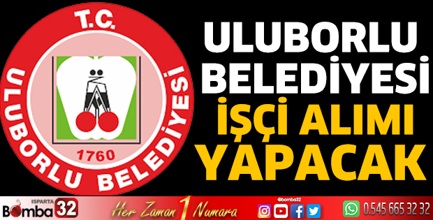 Uluborlu Belediyesi işçi alımı yapacak