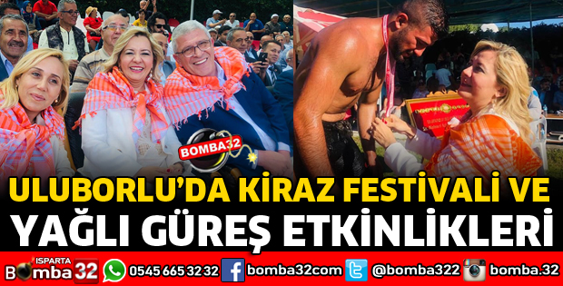 ULUBORLU’DA KİRAZ FESTİVALİ VE YAĞLI GÜREŞ ETKİNLİKLERİ