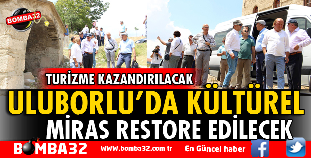 ULUBORLU’DA KÜLTÜREL MİRAS RESTORE EDİLECEK