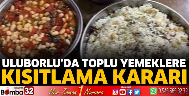 Uluborlu’da Toplu Yemeklere Kısıtlama Kararı