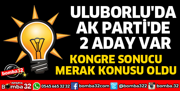 ULUBORLU'DA AK PARTİ'DEN 2 ADAY VAR