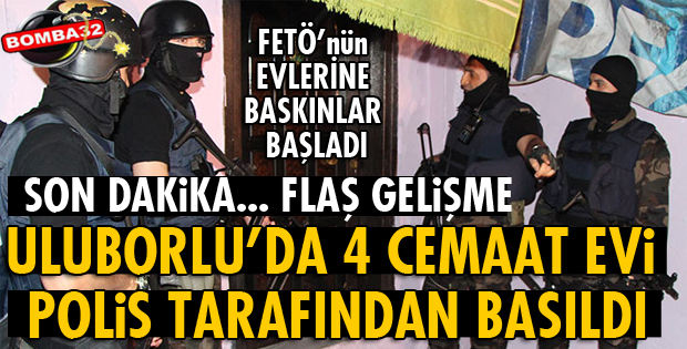 ULUBORLU'DA CEMAAT EVLERİNE BASKIN