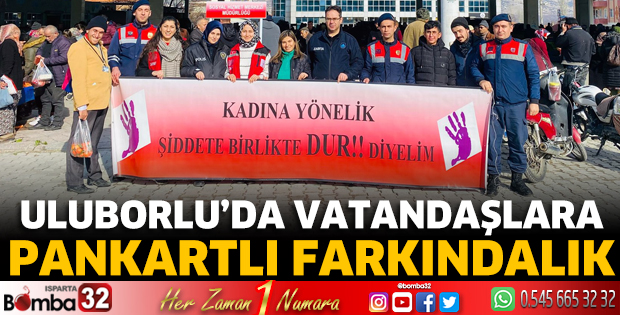 Uluborlu'da vatandaşlara pankartlı farkındalık