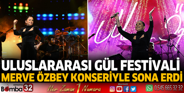 Uluslararası Gül Festivali Merve Özbey konseriyle sona erdi