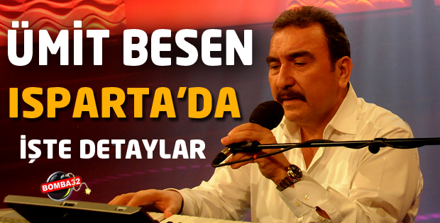 ÜMİT BESEN ISPARTA'DA