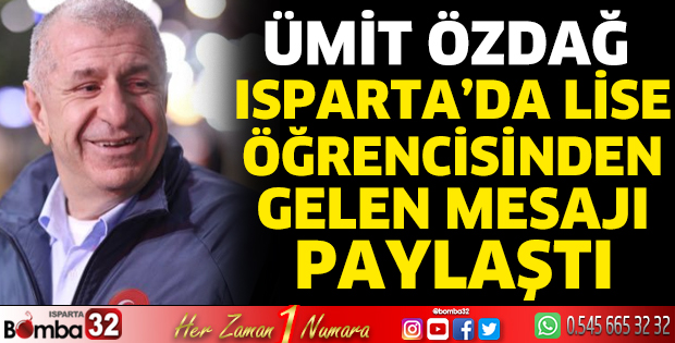 Ümit Özdağ Isparta’da lise öğrencisinden gelen mesajı paylaştı