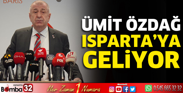 Ümit Özdağ Isparta'ya geliyor