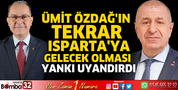 Ümit Özdağ'ın tekrar Isparta'ya gelecek olması yankı uyandırdı
