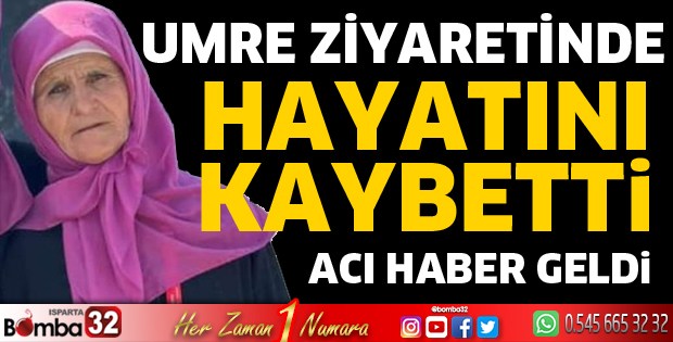 Umre ziyaretinde hayatını kaybetti