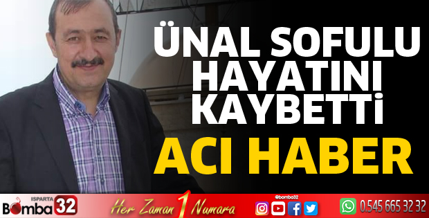 Ünal Sofulu Hayatını Kaybetti