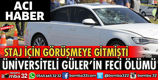 ÜNİVERSİTE ÖĞRENCİSİNİN FECİ ÖLÜMÜ