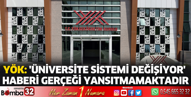 'Üniversite sistemi değişiyor' haberi gerçeği yansıtmamaktadır