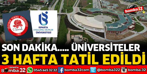 ÜNİVERSİTELER 3 HAFTA TATİL