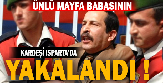 ÜNLÜ MAFYA BABASININ KARDEŞİ YAKALANDI 