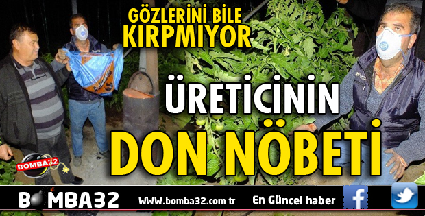 ÜRETİCİNİN DON NÖBETİ!