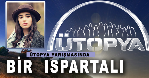 ÜTOPYA'DA BİR ISPARTALI