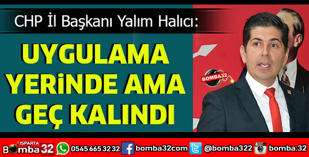 UYGULAMA YERİNDE AMA GEÇ KALINDI
