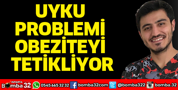 UYKU PROBLEMİ OBEZİTEYİ TETİKLİYOR