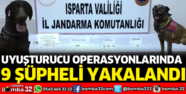 UYUŞTURUCU OPERASYONLARINDA 9 ŞÜPHELİ YAKALANDI