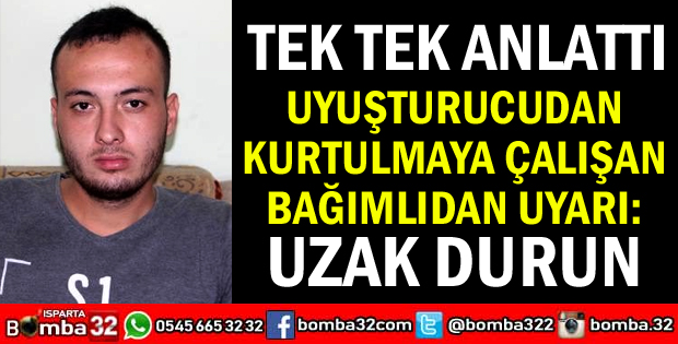 UYUŞTURUCUDAN KURTULMAYA ÇALIŞAN BAĞIMLI UYARDI