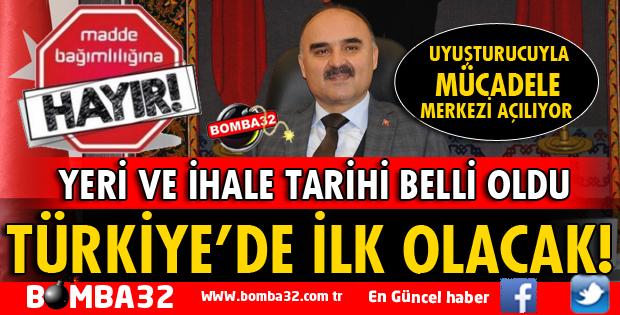 UYUŞTURUCUYLA MÜCADELE MERKEZİ AÇILIYOR 