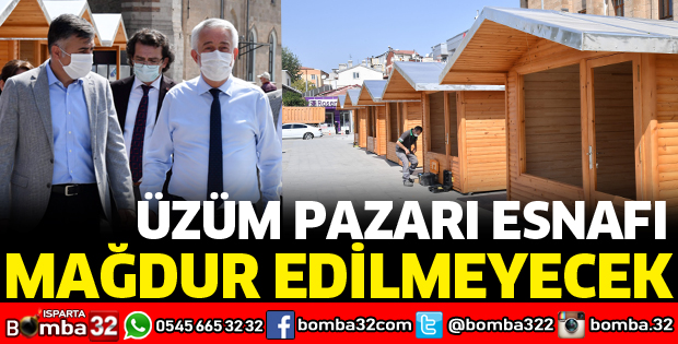 ÜZÜM PAZARI ESNAFI MAĞDUR OLMAYACAK