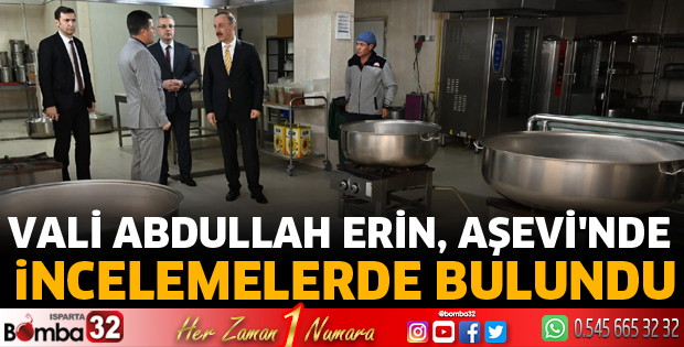Vali Abdullah Erin, Aşevi'nde incelemelerde bulundu