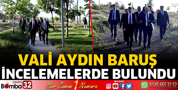 Vali Aydın Baruş Isparta'yı geziyor