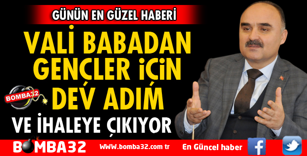VALİ BABADAN GENÇLERE DEV ADIM!